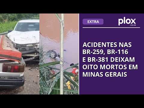 Acidentes nas BR-259, BR-116 e BR-381 deixam oito mortos em Minas Gerais