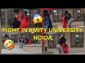 FIGHT IN AMITY UNIVERSITY TWO GIRLS FIGHTING IN CAMPUS 