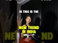 New trend in India?🇮🇳