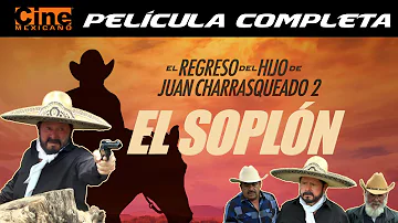 El Regreso del Hijo de Juan Charrasqueado: El Soplón | Cine Mexicano | Película Completa