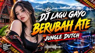 DJ GAYO BERUBAH ATE - JUNGLE DUTCH 2026