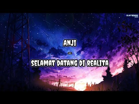 Anji - Selamat Datang Di Realita | Lirik Lagu