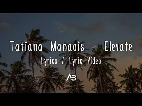 tatiana-manaois---elevate-(lyrics-/-lyric-video)
