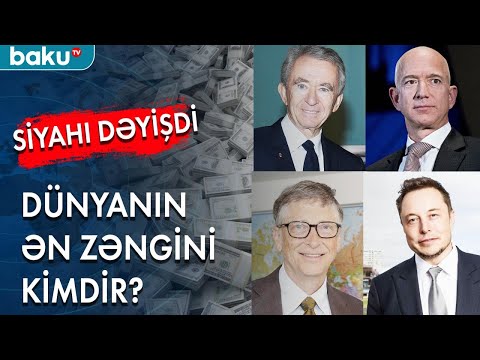 Dünyanın ən zəngin insanı kimdir? Siyahı dəyişdi - Baku TV