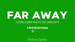 Far Away By Genius Jini X66 FT Jay Melody ( Lyrics Video)