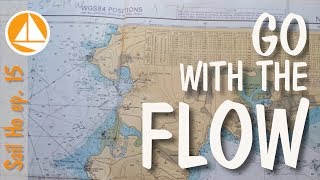 Go with the Flow - Tides and Sailing. Sail Ho, ep. 15