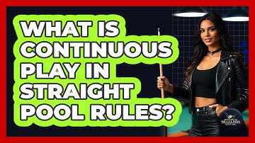What Is Continuous Play In Straight Pool Rules? - Billiards Hustlers