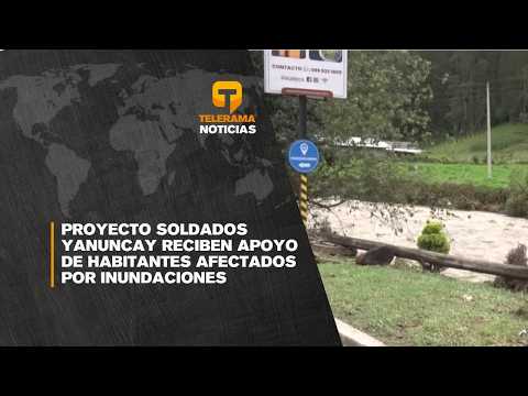 Proyecto Soldados Yanuncay reciben apoyo de habitantes afectados por inundaciones