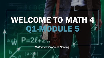 Multi-step Problem Solving - Math 4 Quarter 1 Module 5