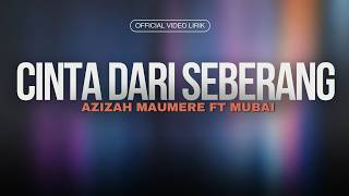 Cinta Dari Seberang  Azizah Maumere Ft Mubai   Lirik