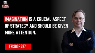 MYFB Ep297 | The Strategic Problem of Change with Martin Reeves