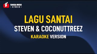 Steven \u0026 Coconuttreez - Lagu Santai (Karaoke)