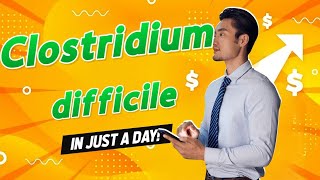  Clostridium difficile Explained | Causes, Symptoms, Diagnosis &amp; Treatment