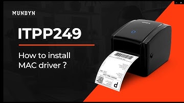 MUNBYN ITPP249 How to Install the Label Printer Mac Driver？