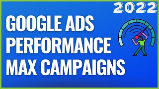 Google Ads Performance Max Tutorial 2022  How to Create Performance Max Campaigns