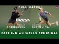 Bianca Andreescu vs. Elina Svitolina | Full Match | 2019 Indian Wells Semifinal | WTA Highlights