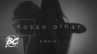 BC - Nosso Olhar (Clipe Oficial)