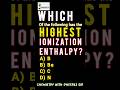 Highest Ionization Enthalpy Trick Question 😱 | Periodic Table MCQ #shorts #explore #trending #neet
