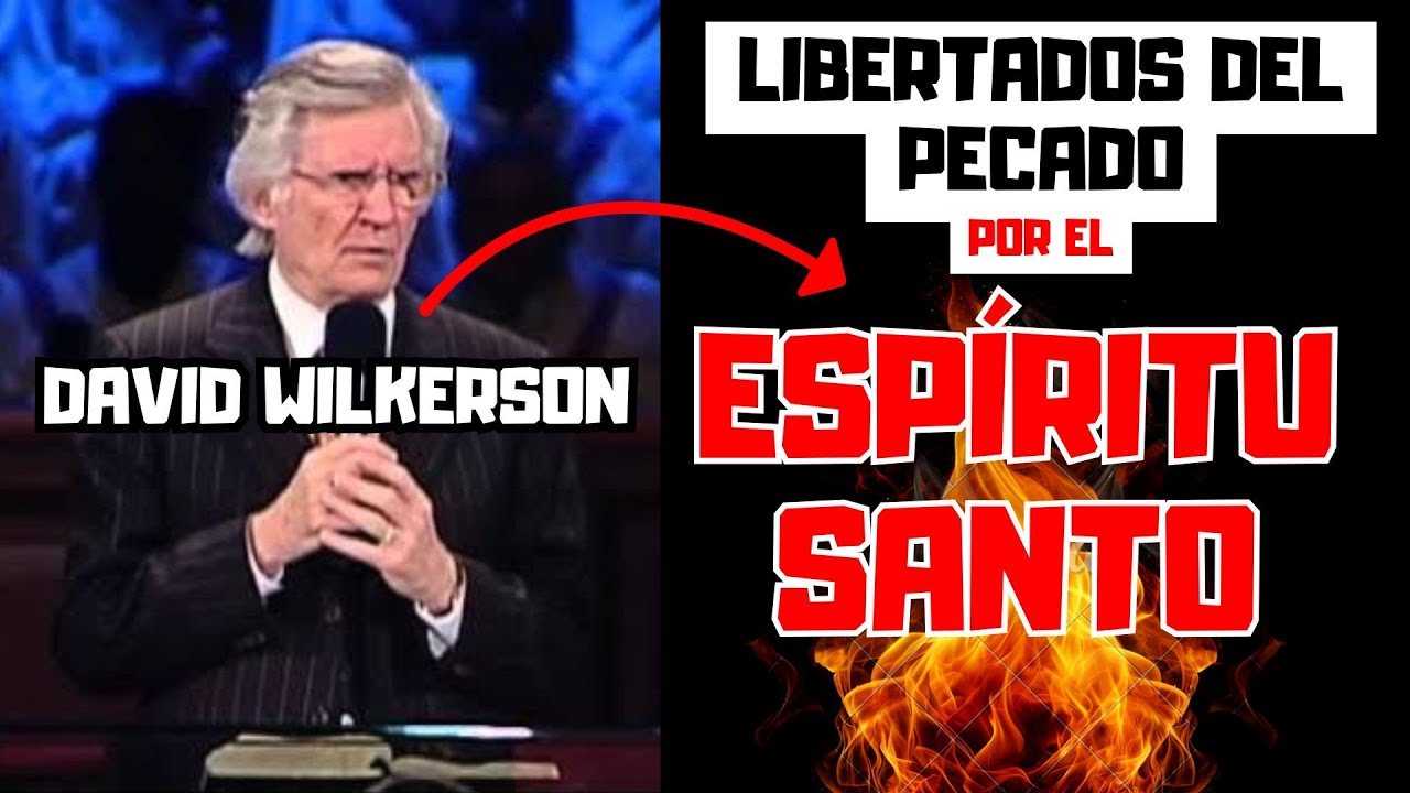 LIBRES DEL PECADO POR EL ESPIRITU SANTO - David Wilkerson PREDICAS DE AVIVAMIENTO