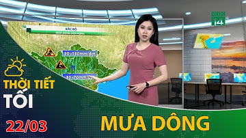 Thời tiết tối và đêm 22/03/2022: Bắc Bộ mưa dông diện rộng | VTC14