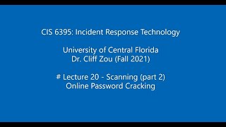 UCF CIS6395: Incident Response Technologies: Lecture 20 - Scanning (2); Online Password Cracking