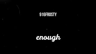 916frosty - enough