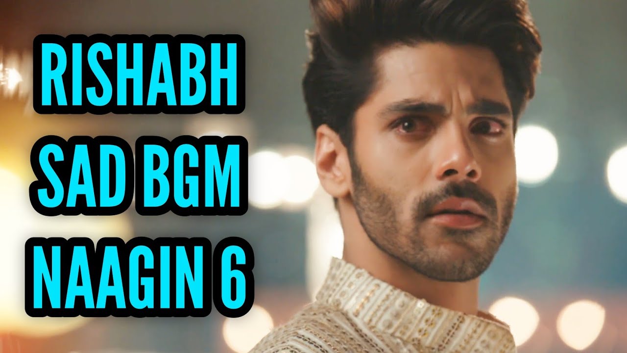 Naagin 6 Rishabh Sad BGM  Ep 8