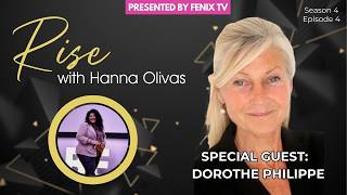 Courage, Purpose & Rising Beyond Limits | Dorothe Philippe | Rise with Hanna Olivas