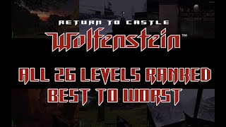 Return To Castle Wolfenstein - ALL 26 Levels Ranked From Best To Worst