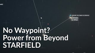 Power from Beyond quest missing a waypoint in Starfield This might help.