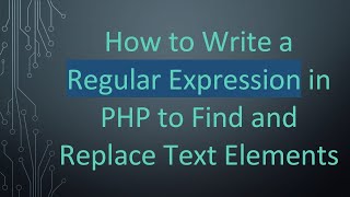How to Write a Regular Expression in PHP to Find and Replace Text Elements