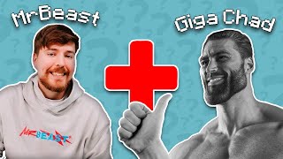 Mrbeast Giga Chad ?