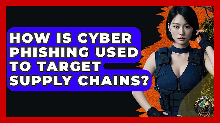 How Is Cyber Phishing Used To Target Supply Chains? - Tactical Warfare Experts