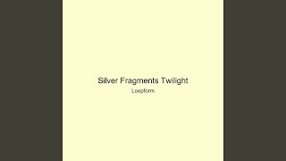 Silver Fragments Twilight