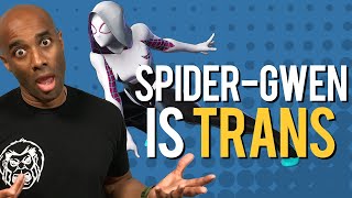 Spider Gwen Is Trans?