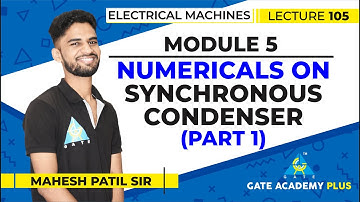Lecture 105 | Module 5 | Numericals on Synchronous Condenser Part 1 | Electrical Machines