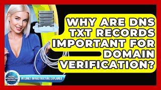 Why Are DNS TXT Records Important For Domain Verification? - Internet Infrastructure Explained