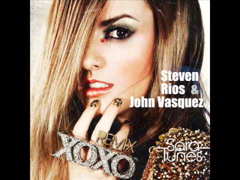 Sara Tunes - XOXO ( Steven Rios & John Vasquez Rem...