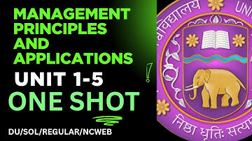 MANAGEMENT PRINCIPLES AND APPLICATIONS | UNIT 1-5 | ONE SHOT | DU/SOL/REGULAR/NCWEB | BCOM (HONS/PRO