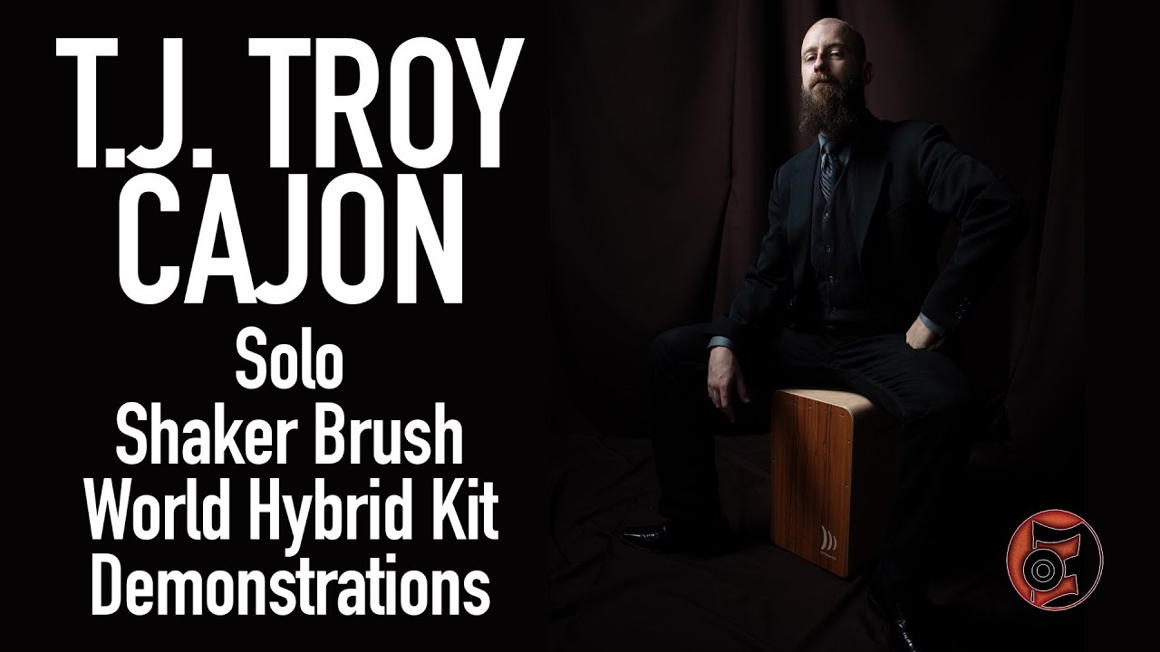 T.J. Troy - Cajon: Solo, Shaker Brush, and World Hybrid Kit Demonstration