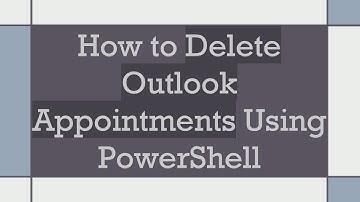 How to Delete Outlook Appointments Using PowerShell