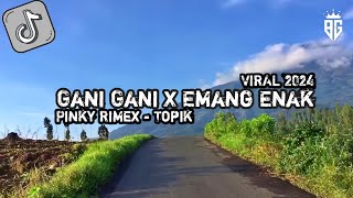 Dj Gani Gani X Emang Enak By Dj Pinky Rimex  Topik Sound Dimas Sopan  Viral Tiktok 2024