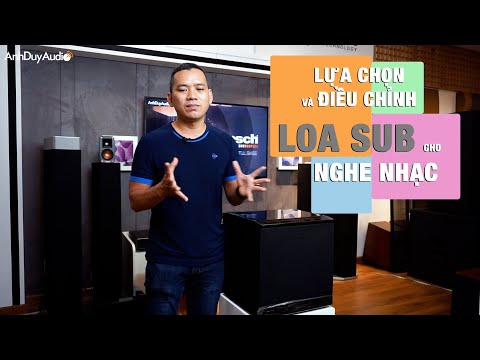 AnhDuyAudio | Loa Sub Nghe Nhạc - Lựa Chọn và Điều Chỉnh