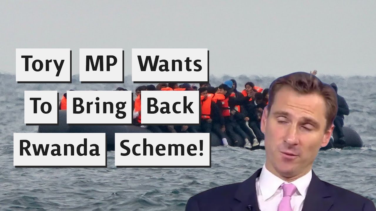 Tory MP Chris Philp Wants to Bring Back the Failed Rwanda Scheme!