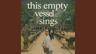 This Empty Vessel Sings