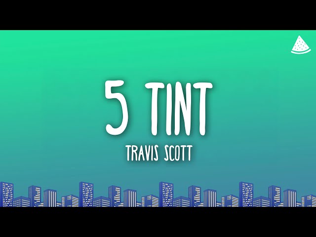 Travis Scott - 5% TINT (Lyrics)