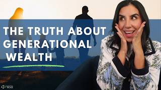 The Truth about Generational Wealth.