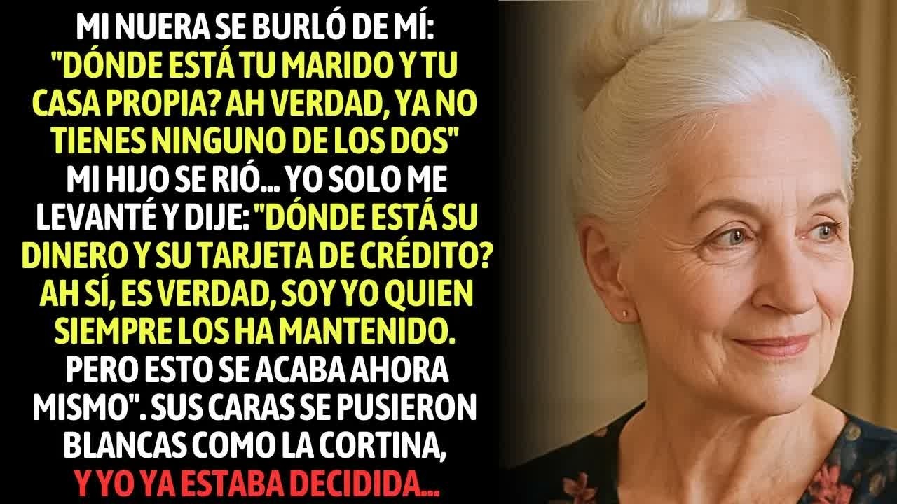 Mi Nuera Se Burló： ＂Dónde Está Tu Marido Y Tu Casa Propia？ Ah, Verdad, No Tienes...＂ Me Levanté Y...