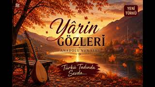 Yârin Gözleri Duygusal Anadolu Türküsü 🎵 Anadolunun Sesi