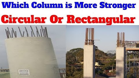 Which Column is More Stronger Circular Or Rectangular & Which one is More Used & Why?